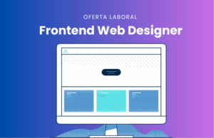Oferta laboral: Frontend Web Designer – Modalidad Híbrida