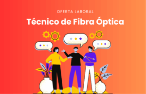Oferta laboral: Técnico de Fibra Óptica